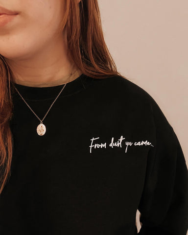 From dust you came - Crewneck